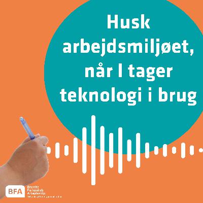 Husk arbejdsmiljøet når I tager teknologi i brug - (6:10) Et godt resultat gennem systematik og erfaringer