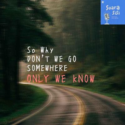 Eps 76 - Life after break up 3: Somewhere only we know. Eps 76 - Life after break up 3: Somewhere only we know.