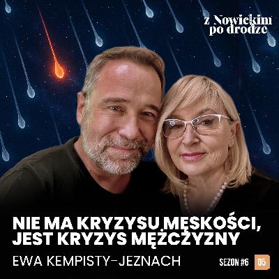 NIE MAMY KRYZYSU MĘSKOŚCI, MAMY KRYZYS MĘŻCZYZNY - EWA KEMPISTY -JEZNACH - spotkanie 53