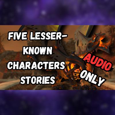 Lore of Lesser Known Characters in WoW Lore of Lesser Known Characters in WoW