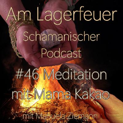 #46 Meditation mit Mama Kakao #46 Meditation mit Mama Kakao
