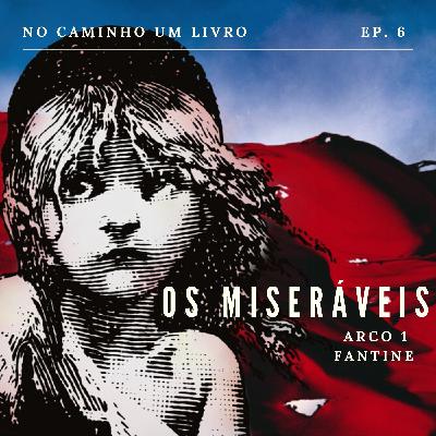 Ep. 6 - Os miseráveis (Arco 1), Victor Hugo