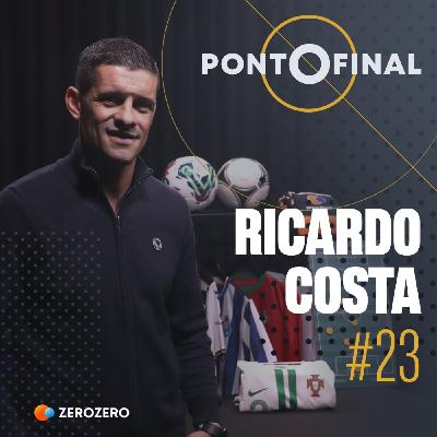 Ep. 23 Ricardo Costa: «Joguei com um osso do pé partido para ir ao Mundial2014»