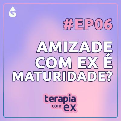 Ser amigo de ex: maturidade ou nada além que obrigação?