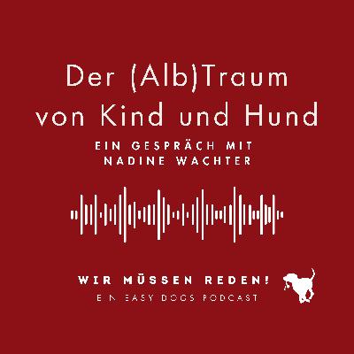 DER (ALB)TRAUM VON KIND UND HUND mit Nadine Wachter