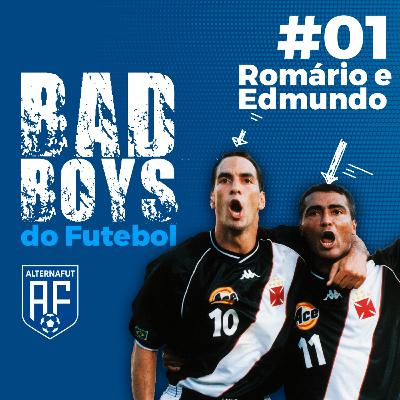 Bad Boys do Futebol #01 - Romário e Edmundo
