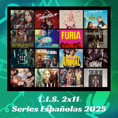 LIS 2x11 - Las Series Españolas de 2025