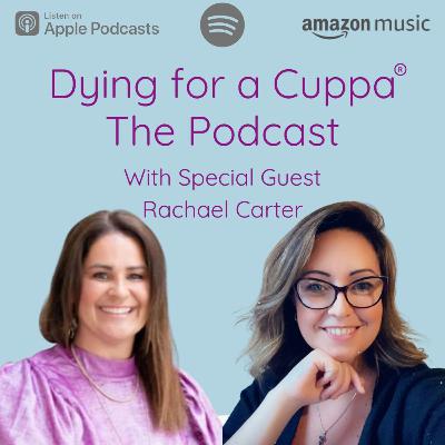 S2.Ep11: Dying for a Cuppa with Rachael Carter S2.Ep11: Dying for a Cuppa with Rachael Carter