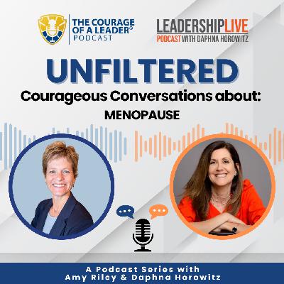 Ep 76 UNFILTERED: Courageous Conversations about Menopause Ep 76 UNFILTERED: Courageous Conversations about Menopause