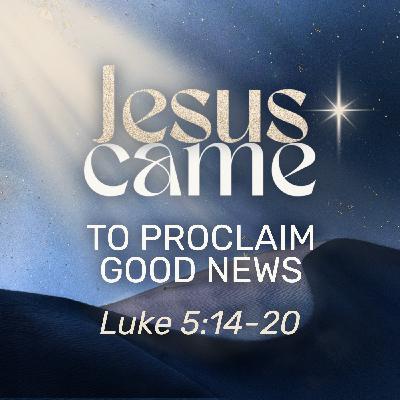 Advent 2025 - Jesus Came to Proclaim Good News Advent 2025 - Jesus Came to Proclaim Good News