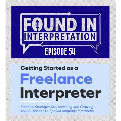 Ep. 54 - Corrine McKay: Getting Started as a Freelance Interpreter.