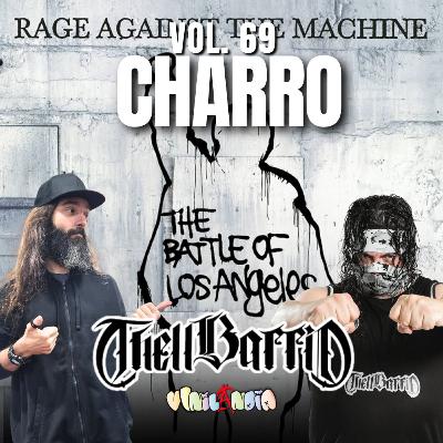 VINILANDIA Vol.69 - CHARRO de THELL BARRIO a través del BATTLE OF LOS ANGELES de RATM -
