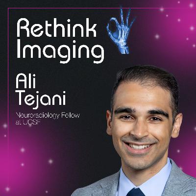Teaching Radiologists for an AI-First World with Ali Tejani