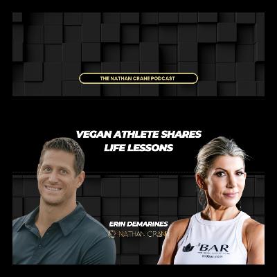 25 Year Vegan Triathlete Shares Her Secrets to Success: Erin DeMarines | Nathan Crane Podcast