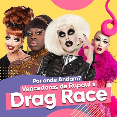 Por onde andam as vencedoras de Rupaul's Drag Race? Por onde andam as vencedoras de Rupaul's Drag Race?