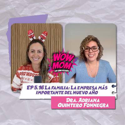 Ep. 5.15 "La familia: La empresa más importante del nuevo año" con Dra. Adriana Quintero