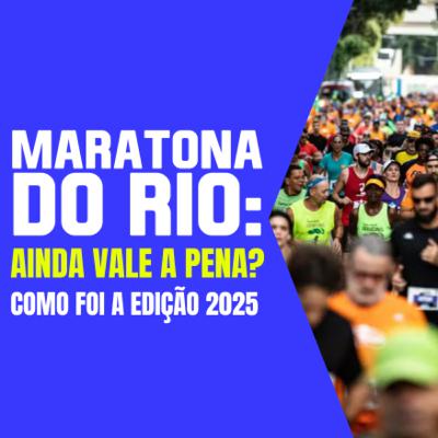 Maratona do Rio: Ainda vale a pena? Como foi a edição 2025?