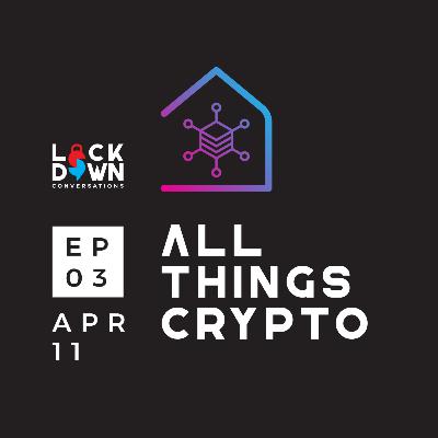 EP: 03 The world of Crypto | Lockdown Conversations