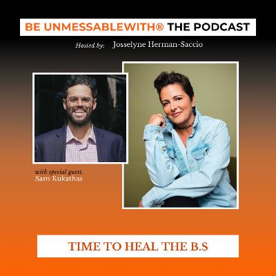 TIME TO HEAL THE B.S with Sam Kukathas