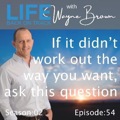 If it didn't work out the way that you wanted, you need to ask this question If it didn't work out the way that you wanted, you need to ask this question