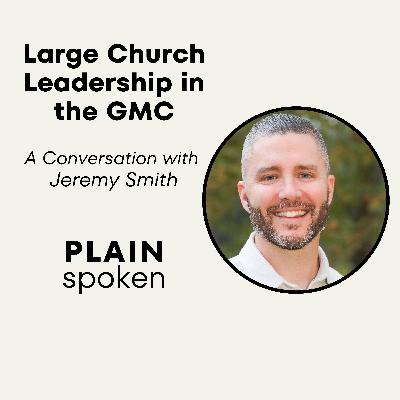 Large Church Leadership in the Global Methodist Church - A Conversation with Rev. Jeremy Smith