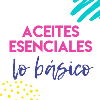 Aceites Esenciales Lo Básico