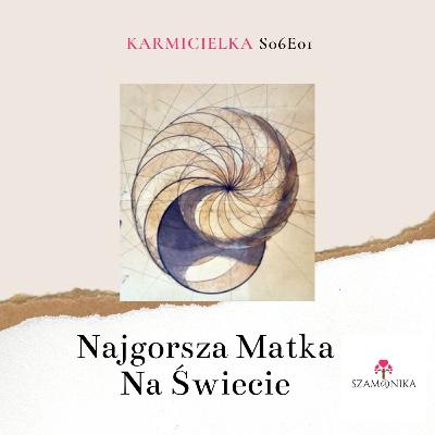 NAJGORSZA MATKA NA ŚWIECIE - karmicielka - s06e01