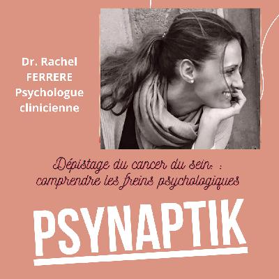 Dépistage du cancer du sein : comprendre les freins psychologiques Dépistage du cancer du sein : comprendre les freins psychologiques