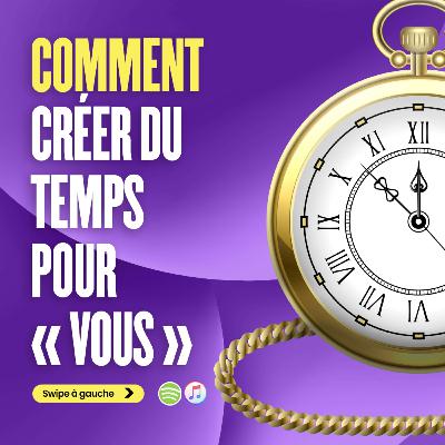 Comment créer du temps dans votre routine quotidienne?