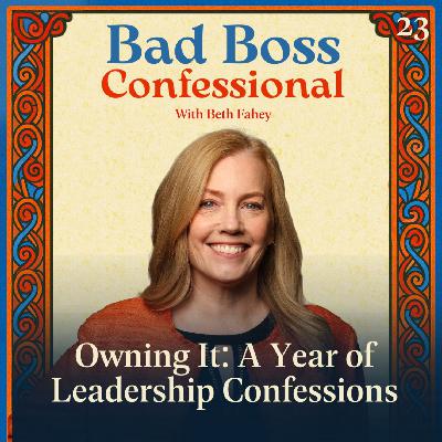 23. Owning It: A Year of Leadership Confessions