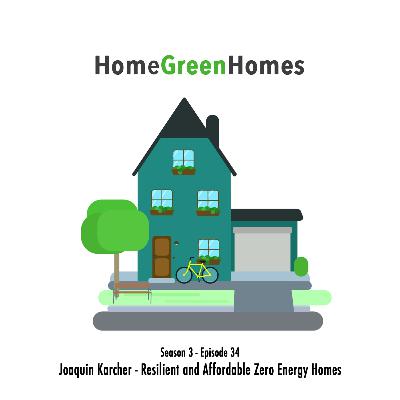 3.34 Resilient and Affordable Zero Energy Homes with Joaquin Karcher
