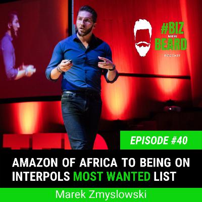 Episode #40: From Building the Amazon of Africa, to Being on Interpol's Most Wanted List, with Marek Zmyslowski Episode #40: From Building the Amazon of Africa, to Being on Interpol's Most Wanted List, with Marek Zmyslowski