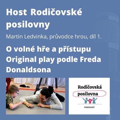 70 - O dětské hře a přístupu Original play podle Freda Donaldsona - Martin Ledvinka, díl 1. - Host Rodičovské posilovny