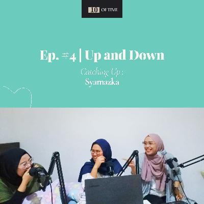 Ep. #4 | Up and Down ( Catching Up : Syamazka ) Ep. #4 | Up and Down ( Catching Up : Syamazka )