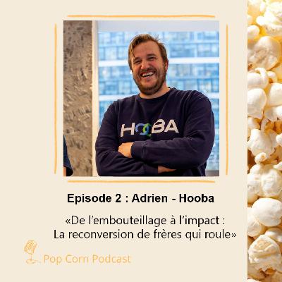 Episode 2. Adrien de Hooba - De l’embouteillage à l’impact : la reconversion de deux frères qui roule  🚲
