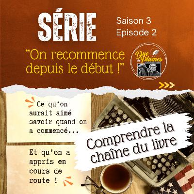 S03E02 - Débuter en écriture : comprendre la chaîne du livre