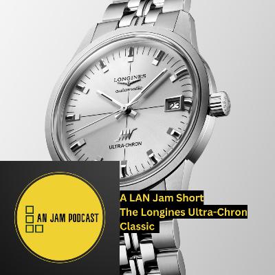 A LAN Jam Short - The Longines Ultra-Chron Classic A LAN Jam Short - The Longines Ultra-Chron Classic