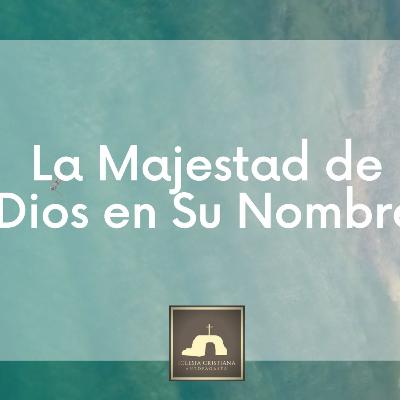 La Majestad de Dios por medio de su Nombre