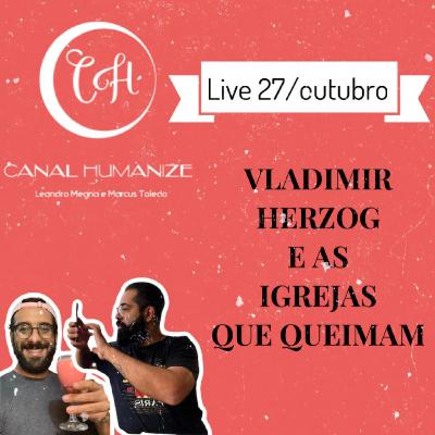 #22 - Vladimir Herzog e as Igrejas que queimam #22 - Vladimir Herzog e as Igrejas que queimam