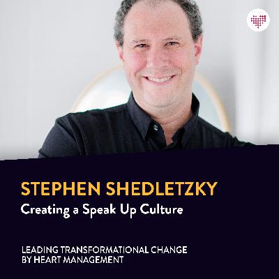 073. Stephen Shedletzky: Creating a Speak Up Culture 073. Stephen Shedletzky: Creating a Speak Up Culture