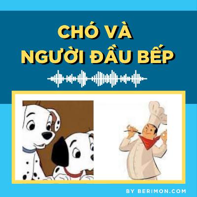 Chó và người đầu bếp - Truyện ngụ ngôn Audio Chó và người đầu bếp - Truyện ngụ ngôn Audio