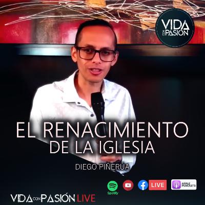 El Renacimiento de la Iglesia | Vida con Pasión El Renacimiento de la Iglesia | Vida con Pasión