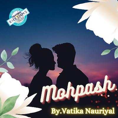 Mohpash || By Vatika Nauriyal || Episode Language Hindi Mohpash || By Vatika Nauriyal || Episode Language Hindi