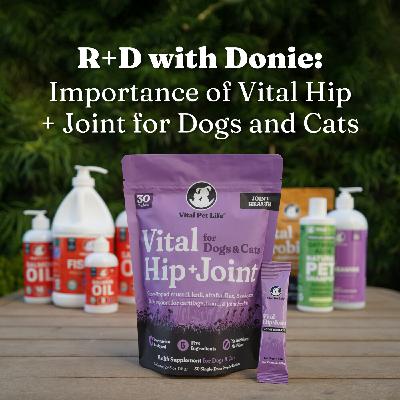 R+D with Donie: Importance of Vital Hip + Joint for Dogs and Cats
