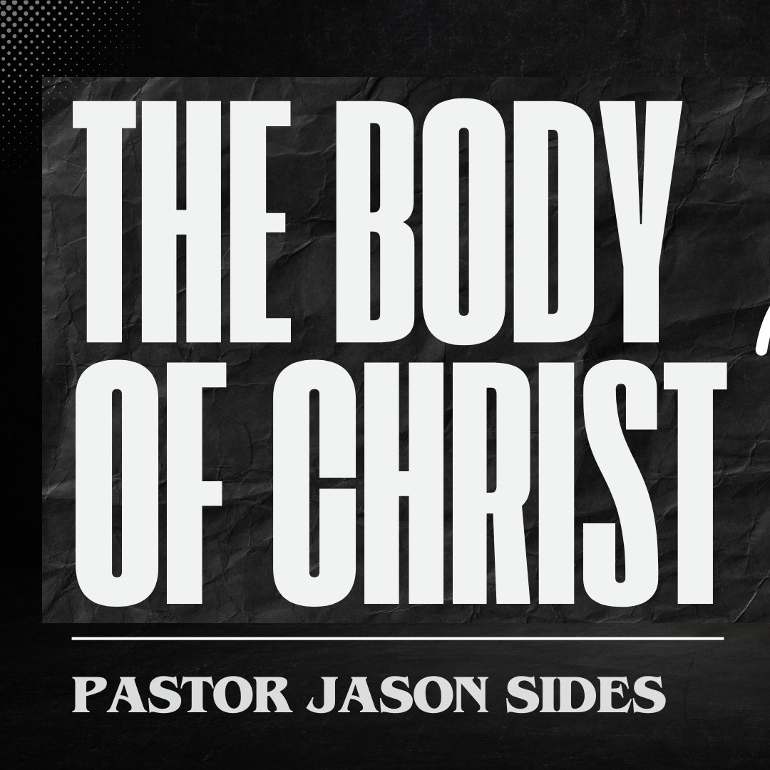 The Body of Christ, by Pastor Jason Sides episode artwork