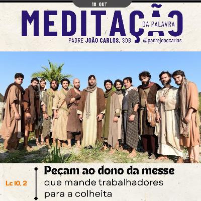 18 de Outubro | Padre João Carlos - Meditação da Palavra do Senhor