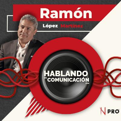 Hablando de Comunicación con Ramón López