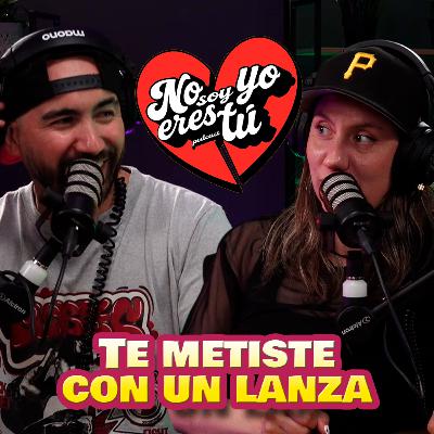 Te metiste con un lanza Te metiste con un lanza