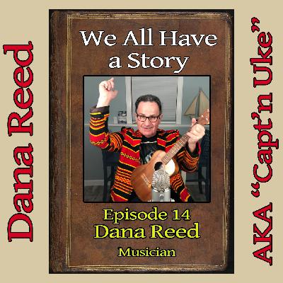 Episode 14 - Dana Reed, Musician