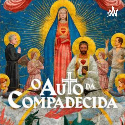 Podcast sobre o auto da compadecida